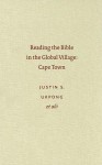 Reading the Bible in the Global Village: Cape Town - Justin S. Ukpong, Gerald O. West, Alpheus Masoga, Norman K. Gottwald, Jeremy Punt, Tinyiko S. Maluleke, Vincent L. Wimbush