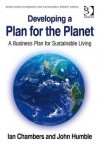 Developing a Plan for the Planet: A Business Plan for Sustainable Living - Ian Chambers, John Humble