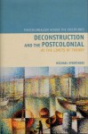 Deconstruction and the Postcolonial: At the Limits of Theory - Michael Syrotinski