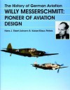 The History of German Aviation: Willy Messerschmitt - Pioneer of Aviation Design - Kaiser Ebert, Hans J. Ebert