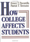 How College Affects Students: Findings and Insights from Twenty Years of Research - Ernest T. Pascarella, Patrick T. Terenzini, Kenneth A. Feldman