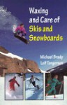 Waxing and Care of Skis and Snowboards - M. Michael Brady, Michael Brady