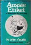 Aussie Etiket, Or, Doing Things The Aussie Way - John O'Grady