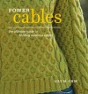 Power Cables: The Ultimate Guide to Knitting Inventive Cables - Lily Chin