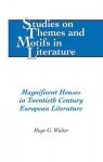 Magnificent Houses in Twentieth Century European Literature - Hugo Walter