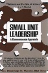 Small Unit Leadership: A Commonsense Approach - Dandridge M. Malone