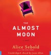 By Alice Sebold The Almost Moon (Unabridged) [Audio CD] - Alice Sebold