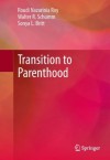 Transition to Parenthood - Roudi Nazarinia Roy, Walter R. Schumm, Sonya L. Britt