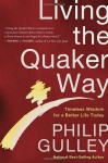 Living the Quaker Way: Timeless Wisdom For a Better Life Today - Philip Gulley