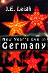 New Year's Eve in Germany - J.E. Leigh