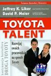 Toyota talent - Jeffrey K. Liker, David P. Meier, J. Liker