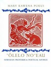 ʻŌlelo Noʻeau: Hawaiian Proverbs and Poetical Sayings - Mary Kawena Pukui