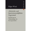 Ästhetischer und kunstwissenschaftlicher Gegenstand. Ein Beitrag zur Methodologie der Kunstgeschichte - Edgar Wind, Pablo Schneider