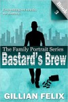 Bastard's Brew (Family Portrait) (Volume 3) - Gillian Felix