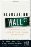 Regulating Wall Street: The Dodd-Frank Act and the New Architecture of Global Finance (Wiley Finance) - Viral V. Acharya, New York University Stern School of Business, Matthew P. Richardson