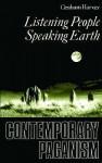 Listening People, Speaking Earth: Contemporary Paganism - Graham Harvey