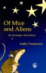 Of Mice and Aliens: An Asperger Adventure (Asperger Adventures) - Kathy Hoopmann