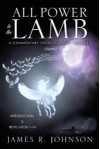 All Power to the Lamb: A Commentary on Revelation - Volume 1 - James R. Johnson