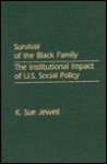 Survival of the Black Family: The Institutional Impact of U.S. Social Policy - K. Sue Jewell