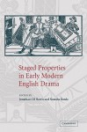 Staged Properties in Early Modern English Drama - Jonathan Gil Harris