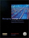 Managing Change: A Strategic Approach to Organisational Dynamics - Bernard Burnes, Bernard Burns