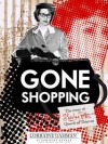 Gone Shopping: The Story of Shirley Pitts - Queen of Thieves - Lorraine Gamman