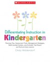 Differentiating Instruction in Kindergarten: Planning Tips, Assessment Tools, Management Strategies, Multi-Leveled Centers, and Activities That Reach and Nurture Every Learner - Cindy Middendorf, Peggy Campbell-Rush