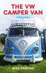 VW Camper Van: A Biography - Mike Harding