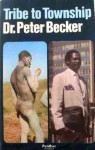 Tribe To Township - Peter Becker