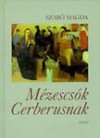 Mézescsók Cerberusnak - Magda Szabó