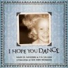 I Hope You Dance - Mark D. Sanders, Tia Sillers