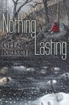 Nothing Lasting - Glen Krisch