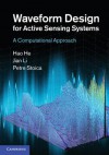 Waveform Design for Active Sensing Systems: A Computational Approach - Hao He, Jian Li, Petre Stoica