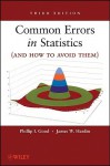 Common Errors in Statistics (and How to Avoid Them) - Phillip I. Good, James W. Hardin