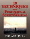 19 Techniques for Professional Screenwriting - Richard Finney, Michael Presky