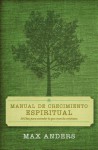 Manual de Crecimiento Espiritual: 30 Dias Para Entender Lo Que Creen Los Cristianos - Max E. Anders