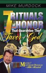 7 Rituals of Honor That Guarantee The Favor of God - Mike Murdock