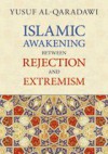 Islamic Awakening Between Rejection and Extremism (Issues of Islamic Thought Ser .: No. 2) - Yusuf Al Qaradawi