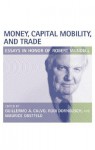 Money, Capital Mobility, and Trade: Essays in Honor of Robert A. Mundell - Guillermo A. Calvo, Rudiger Dornbusch, Maurice Obstfeld