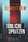 Tödliche Spritzen (New York Times Bestseller Autoren: Thriller/Krimi) - Tess Gerritsen, Katrin Hahn