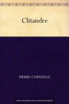 Clitandre (French Edition) - Pierre Corneille