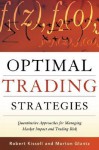 Optimal Trading Strategies: Quantitative Approaches for Managing Market Impact and Trading Risk - Robert Kissell, Morton Glantz