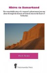 Khiva to Samarkand - The Remarkable Story of a Woman's Adventurous Journey Alone Through the Deserts of Central Asia to the Heart of Turkestan - Ella R. Christie