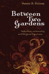 Between Two Gardens: Reflections on Sexuality and Religious Experience - James B. Nelson