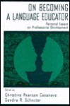 On Becoming a Language Educator: Personal Essays on Professional Development - Casanave, Sandra R. Schecter