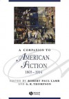 A Companion To American Fiction 1865 1914 (Blackwell Companions To Literature And Culture) - Robert Paul Lamb, G.R. Thompson