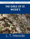 The Girls of St. Wode's - The Original Classic Edition - L.T. Meade