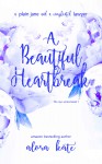 A Beautiful Heartbreak (the NYC Series Book 1) - Alora Kate, Alora Kate, Silvia Curry