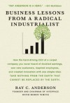 Business Lessons from a Radical Industrialist - Ray C. Anderson, Robin White