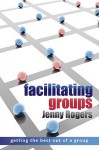 Facilitating Groups - Jenny Rogers